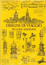 Disegni di viaggio di Luigi Angelini. II. Italia 1905 - 1968
