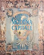 Modena Capitale. Storia di Modena e dei suoi duchi dal 1598 al 1860