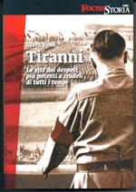 Tiranni. Le vite dei despoti più potenti e crudeli di tutti i tempi