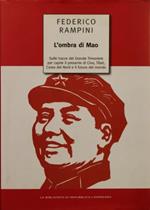 L''ombra di Mao. Sulle tracce del Grande Timoniere per capire il presente di Cina, Tibet, Corea del Nord e il futuro del mondo
