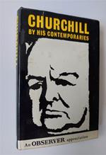 Churchill by His Contemporaries. An observer appreciation