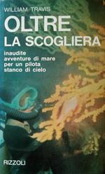 Oltre la scogliera. Inaudite avventure di mare per