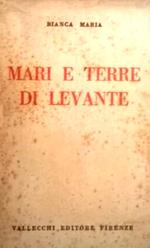 Mari e terre di levante. Resoconto di viaggi compiuti i