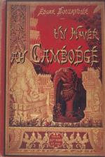 Un hiver au Cambodge. Chasses au tigre, à l'éléphant et au buffle sauvage. Souvenirs d'une mission offici