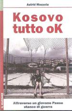 Kosovo Tutto Ok Attraverso Un Giovane Paese Stanco Di Guerra