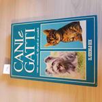 Cani E Gatti Come Conoscerli, Allevarli Ed Accudirli