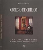 Giorgio de Chirico. Arma Virumque Cano il mito classico dell'eroe guerriero