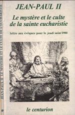 Le mystère et le culte de la sainte eucharistie