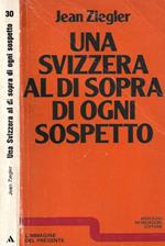 Una Svizzera al di sopra di ogni sospetto