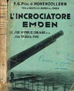 L' incrociatore Emden. Le sue imprese corsare e la sua tragica fine