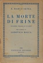 La morte di Frine. Leggenda tragica in un atto per la musica di Lodovico Rocca