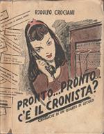 Pronto…pronto… c'è il cronista?