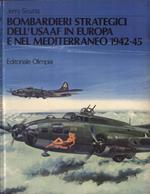 Bombardieri strategici dell' USAAF in Europa e nel Mediterraneo 1942 - 45