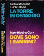 La torre in ostaggio (di Alistair MacLean, John Denis) - Dove sono i bambini? (di Mary Higgins Clark)