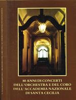 80 anni di concerti dell'orchestra e del coro dell'Accademia Nazionale di Santa Cecilia