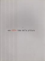 Una certa idea della pittura: esperienze dell'astrazione in Italia e in Trentino: Vasco Bendini, Marcello Bizzarri, Italo Bressan, Mauro Cappelletti, Ennio Finzi, Riccardo Guarneri, Silvio Lacasella, Carmengloria Morales, Paolo Patelli, Sergio Sermi