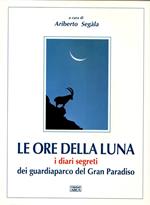 Le ore della luna: i diari segreti dei guardiaparco del Gran Paradiso