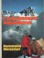 L'avventura alpinismo: Esperienze d'un alpinista in cinque continenti