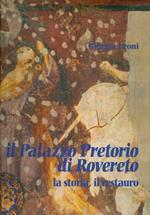 Il Palazzo Pretorio di Rovereto: la storia, il restauro