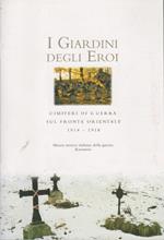 I giardini degli eroi: cimiteri di guerra sul fronte orientale: 1914-1918: immagini ed epigrafi