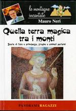 Quella terra magica tra i monti: Storie di fate e principesse, streghe e animali parlanti