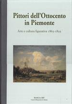 PITTORI DELL’OTTOCENTO IN PIEMONTE. Arte e cultura figurativa 1865-1895