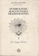 Symbolisme maçonnique traditionnel, tome 1: Les Loges bleues