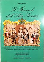 Il manuale dell'arte scenica Elementi di drammaturgia musicale, recitazione, storia del costume e truccatura teatrale Ad uso dei Conservatori e degli amanti dell'Opera
