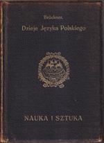 Dzieje Jezyka Polskiego Wydanie drugie, zmienione i powiekszone (Storia della lingua polacca Seconda edizione riveduta e accresciuta)