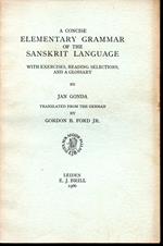 A concise elementary Grammar of the Sanskrit language With exercises, reading selections, and a glossary