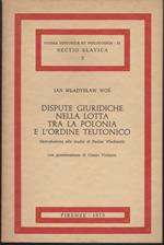 Dispute giuridiche nella lotta tra la Polonia e l'Ordine Teutonico (Introduzione allo studio di Paulus Wladimiri) Con presentazione di Cinzio Violante