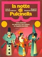 Notte Di Pulcinella Come Costruire Far Muovere Far Recitare 30 Magnifici Burattini