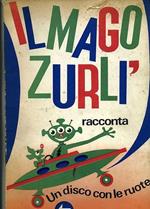 Mago Zurlì Racconta Un Disco Con Le Ruote