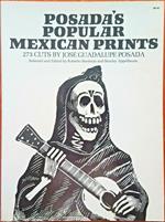 PosadàS Popular Mexican Prints. 273 Cuts By José Guadalupe