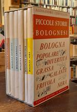 PICCOLE STORIE BOLOGNESI (6 Volumi). BOLOGNA POPOLARE. BOLOGNA DIVERTITA. BOLOGNA GRASSA. BOLOGNA GALANTE. BOLOGNA FRIVOLA. BOLOGNA NERA