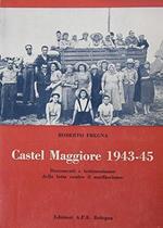 CASTEL MAGGIORE 1945-45. Documenti e testimonianze della lotta contro il nazifascismo