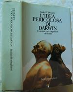 L' Idea Pericolosa Di Darwin. L'Evoluzione E I Significati Della Vita