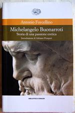 Michelangelo Buonarroti. Storia Di Una Passione Eretica