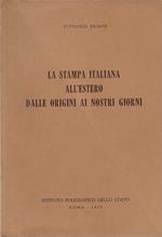 Stampa Italiana all' Estero dalle Origini ai Nostri Giorni