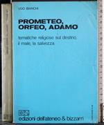 Prometeo, Orfeo, Adamo. Tematiche religiose