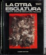 otra escultura. Treinta anos de escultura italiana