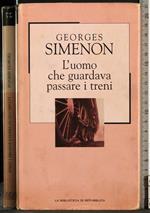 L' uomo che guiardava passae i treni