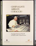 Giornalisti abbiate coraggio