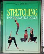 Stretching. Una ginnastica dolce