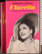 Claretta. La donna che morì per Mussolini