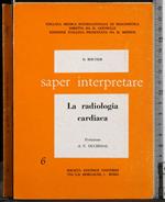 Saper interpretare. Radiologia cardiaca