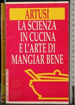 scienza in cucina e l'arte di mangiare bene