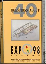 40 Questions about Expo 98 Lisboa