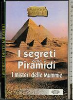 I segreti delle piramidi. I misteri delle mummie