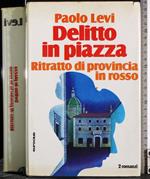 Delitto in piazza. Ritratto in provincia in rosso